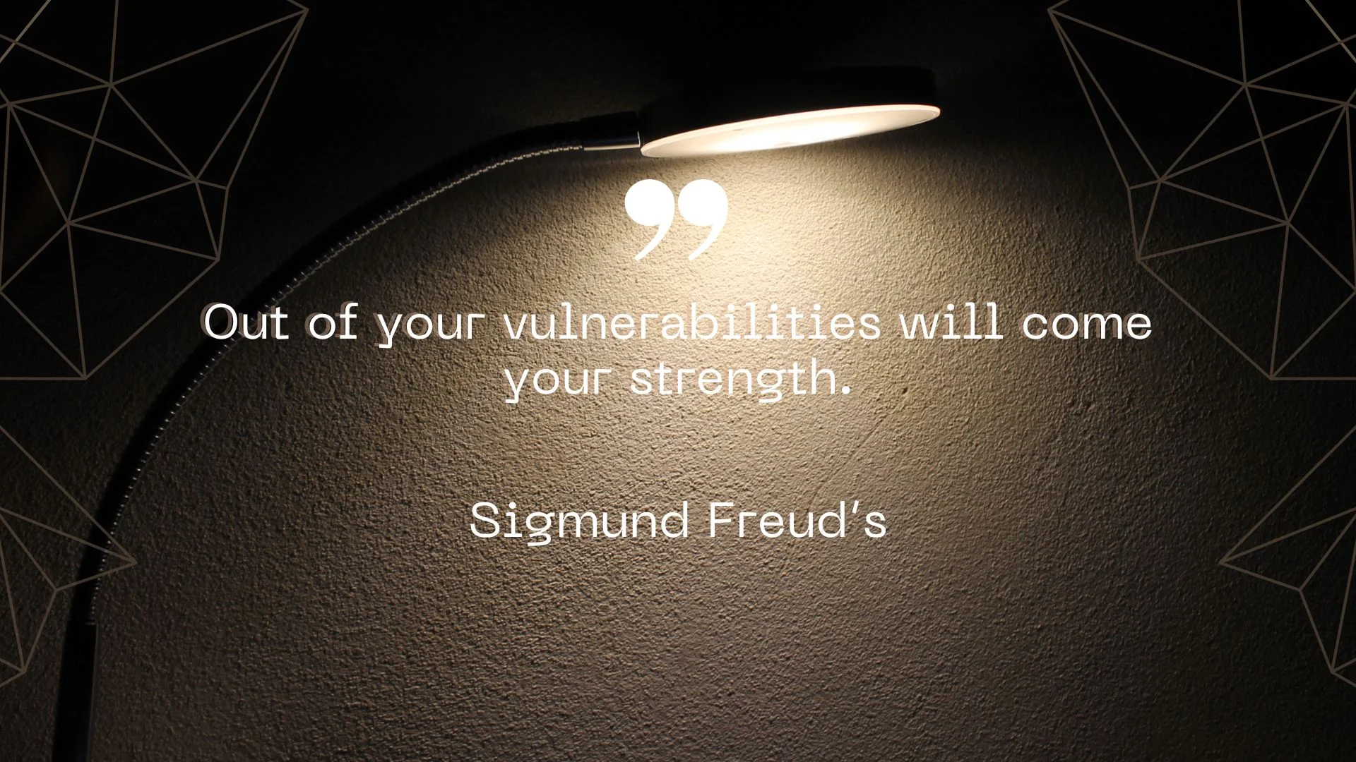 Strength Arises from Vulnerabilities - Sigmund Freud Quote