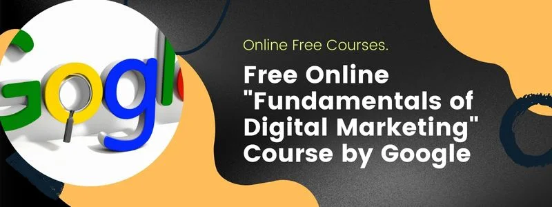 Free Online "Fundamentals of Digital Marketing" Course by Google