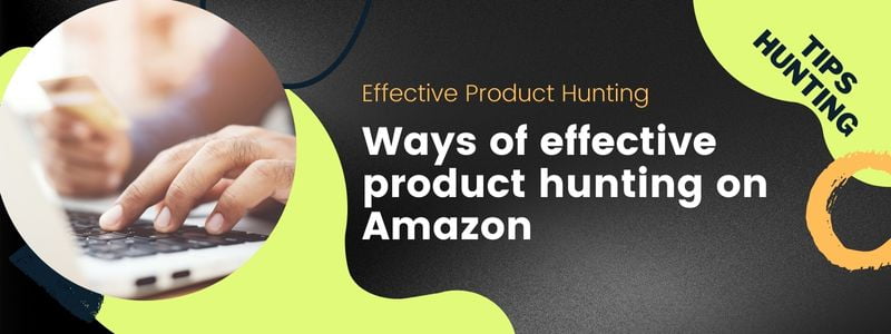 Ways of effective product hunting on Amazon