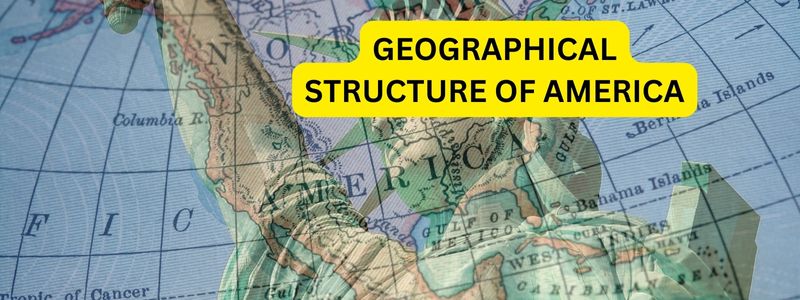 Geographical Structure of America