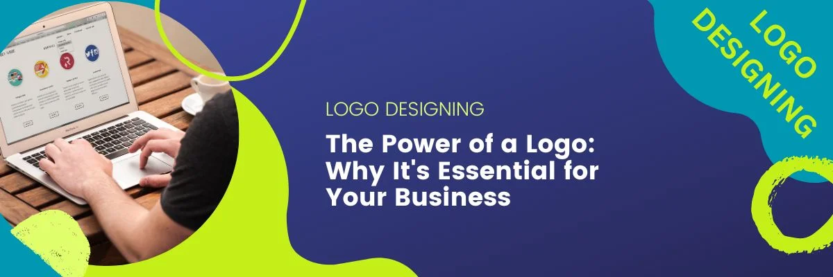 The Power of a Logo: Why It's Essential for Your Business