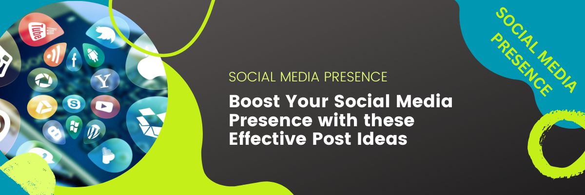 Boost Your Social Media Presence with these Effective Post Ideas